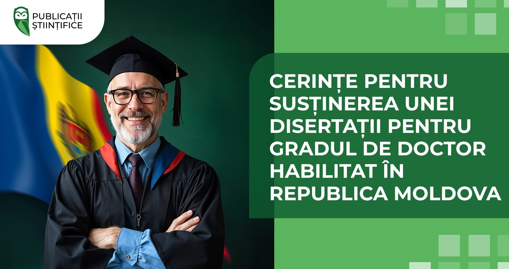 Cerințe pentru susținerea unei disertații pentru gradul de doctor habilitat în Republica Moldova