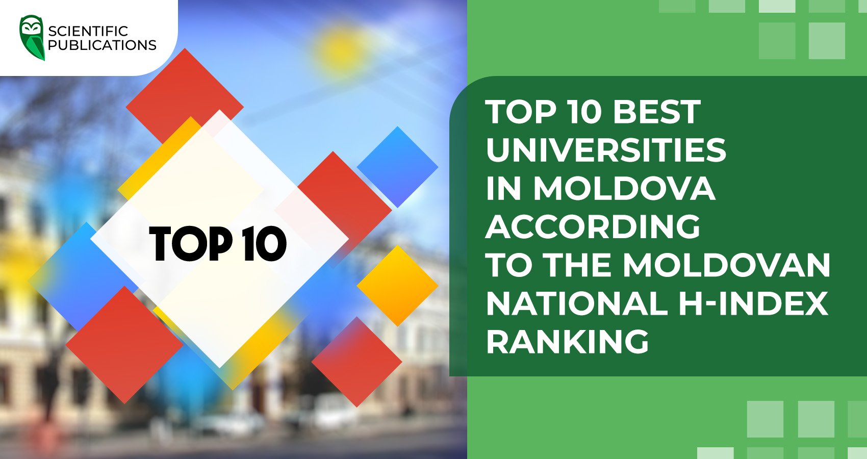 Top 10 best universities in Moldova according to the Moldovan National H-index Ranking