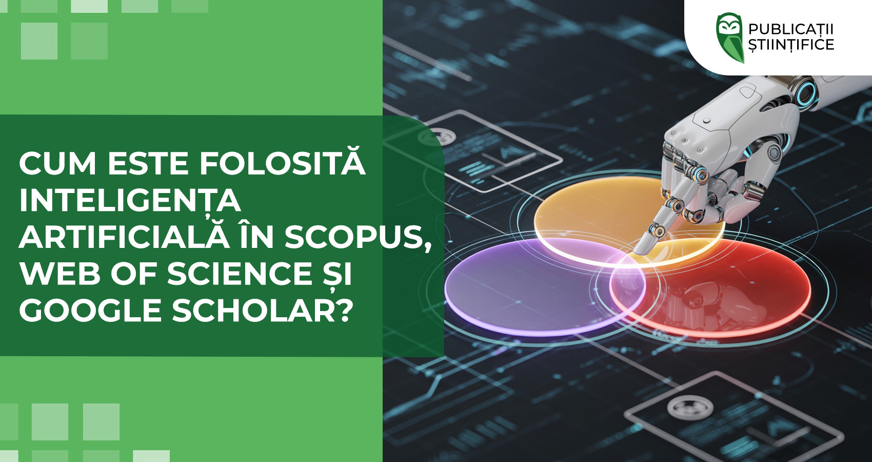 Cum este folosită inteligența artificială în Scopus, Web of Science și Google Scholar?
