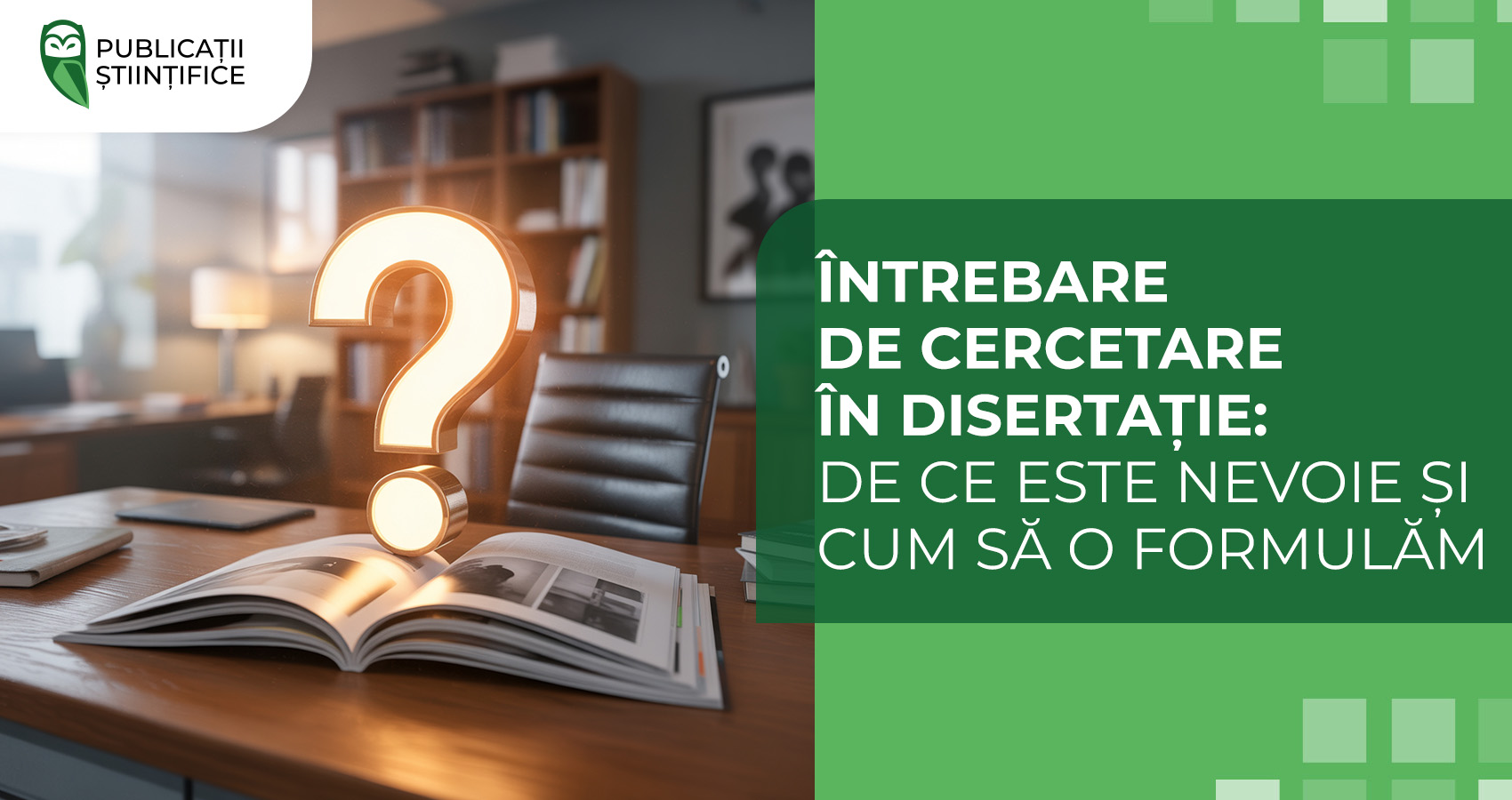 Întrebare de cercetare în disertație: de ce este nevoie și cum să o formulăm