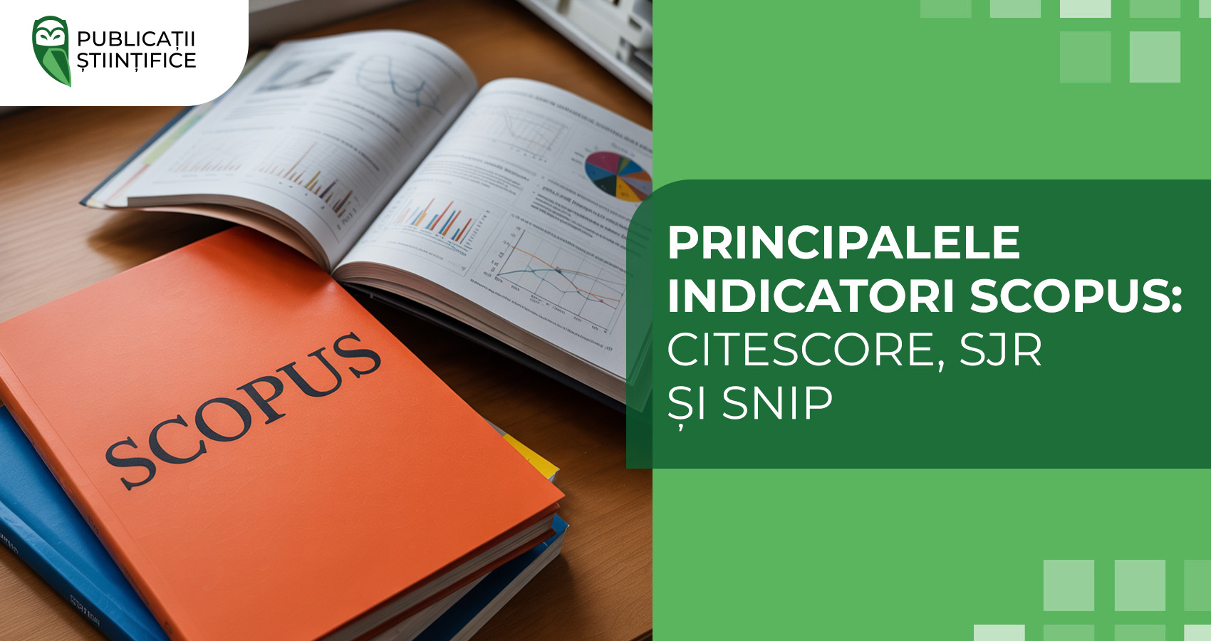 Principalele indicatori Scopus: CiteScore, SJR și SNIP